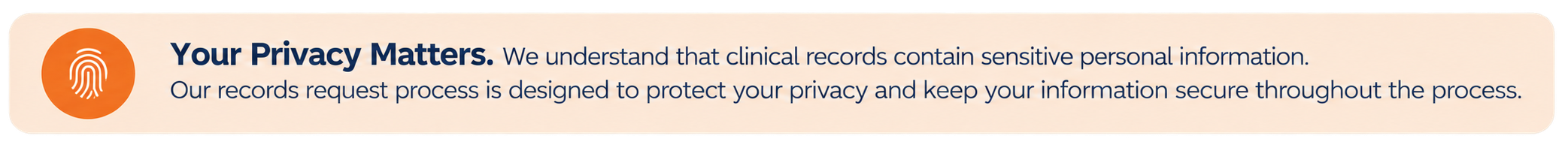 Your Privacy Matters
We understand that clinical records contain sensitive personal information. Our records request process is designed to protect your privacy and keep your information secure throughout the process.